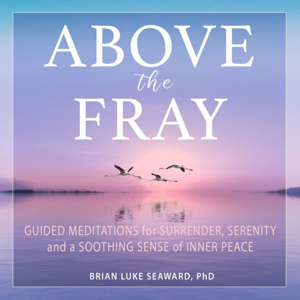Above the Fray - Guided Meditations for Surrender, Serenity, and a Soothing Sense of Inner Peace